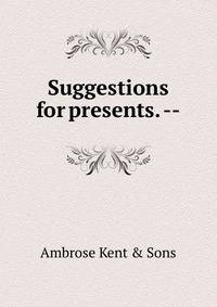 Suggestions for presents. --