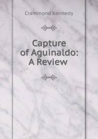 Capture of Aguinaldo: A Review .