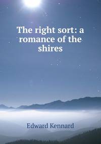 The right sort: a romance of the shires