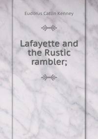 Lafayette and the Rustic rambler;