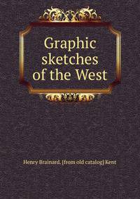 Graphic sketches of the West