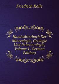 Handworterbuch Der Mineralogie, Geologie Und Pal?ontologie, Volume 1 (German Edition)