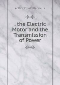 . the Electric Motor and the Transmission of Power