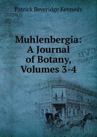 Muhlenbergia: A Journal of Botany, Volumes 3-4