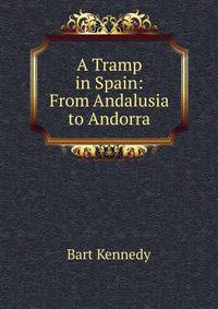 A Tramp in Spain: From Andalusia to Andorra