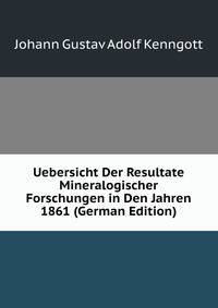 Uebersicht Der Resultate Mineralogischer Forschungen in Den Jahren 1861 (German Edition)