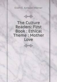 The Culture Readers: First Book : Ethical Theme : Mother Love
