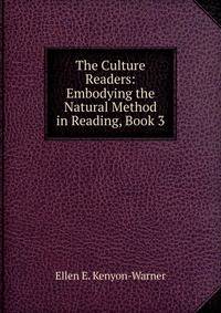 The Culture Readers: Embodying the Natural Method in Reading, Book 3