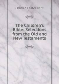 The Children's Bible: Selections from the Old and New Testaments