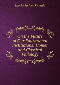 On the Future of Our Educational Institutions: Homer and Classical Philology