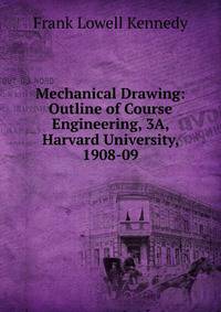 Mechanical Drawing: Outline of Course Engineering, 3A, Harvard University, 1908-09