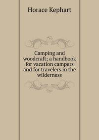 Camping and woodcraft; a handbook for vacation campers and for travelers in the wilderness