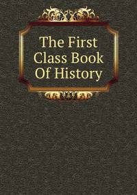The First Class Book Of History