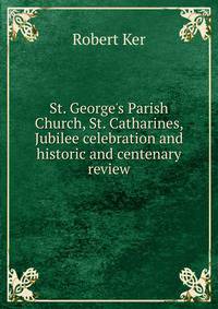 St. George's Parish Church, St. Catharines, Jubilee celebration and historic and centenary review