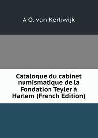 Catalogue du cabinet numismatique de la Fondation Teyler a Harlem (French Edition)