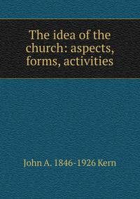 The idea of the church: aspects, forms, activities