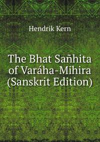 The Bhat Sanhita of Varaha-Mihira (Sanskrit Edition)