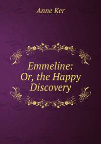 Emmeline: Or, the Happy Discovery