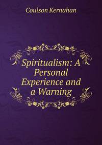 Spiritualism: A Personal Experience and a Warning
