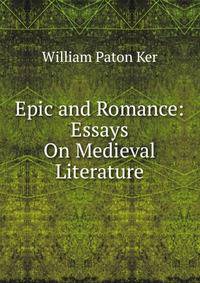 Epic and Romance: Essays On Medieval Literature