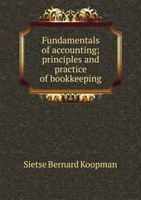 Fundamentals of accounting; principles and practice of bookkeeping