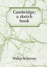 Cambridge; a sketch book