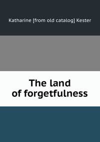 The land of forgetfulness