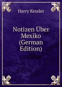 Notizen Uber Mexiko (German Edition)