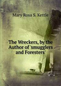 The Wreckers, by the Author of 'smugglers and Foresters'.