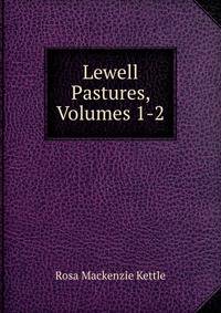 Lewell Pastures, Volumes 1-2