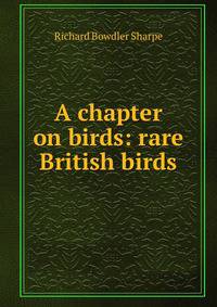 A chapter on birds: rare British birds