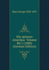 Die spinnen Amerikas Volume Bd.1 (1880) (German Edition)