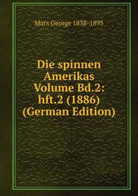 Die spinnen Amerikas Volume Bd.2: hft.2 (1886) (German Edition)