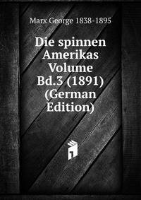 Die spinnen Amerikas Volume Bd.3 (1891) (German Edition)