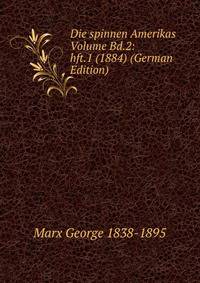Die spinnen Amerikas Volume Bd.2: hft.1 (1884) (German Edition)