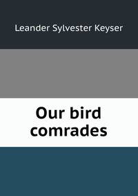 Our bird comrades