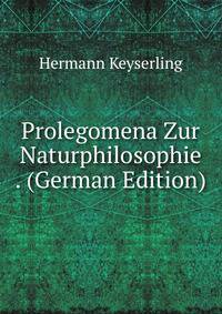 Prolegomena Zur Naturphilosophie . (German Edition)