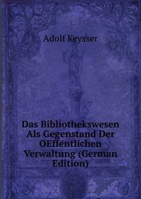 Das Bibliothekswesen Als Gegenstand Der OEffentlichen Verwaltung (German Edition)