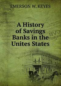 A History of Savings Banks in the Unites States