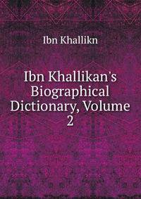 Ibn Khallikan's Biographical Dictionary, Volume 2