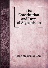 The Constitution and Laws of Afghanistan