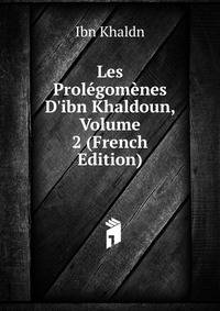 Les Prol?gom?nes D'ibn Khaldoun, Volume 2 (French Edition)