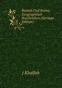 Rumeli Und Bosna, Geographisch Beschrieben (German Edition)