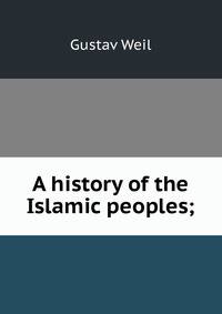 A history of the Islamic peoples;
