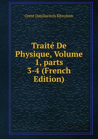 Trait? De Physique, Volume 1, parts 3-4 (French Edition)