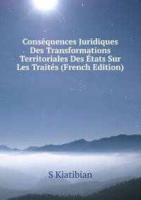 Consequences Juridiques Des Transformations Territoriales Des Etats Sur Les Traites (French Edition)