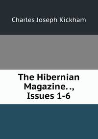 The Hibernian Magazine. ., Issues 1-6