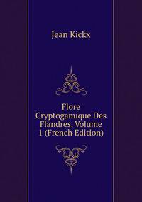 Flore Cryptogamique Des Flandres, Volume 1 (French Edition)