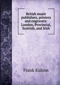 British music publishers, printers and engravers: London, Provincial, Scottish, and Irish