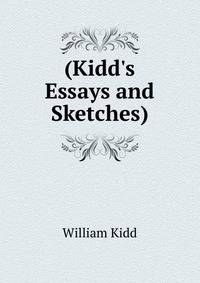 (Kidd's Essays and Sketches).
